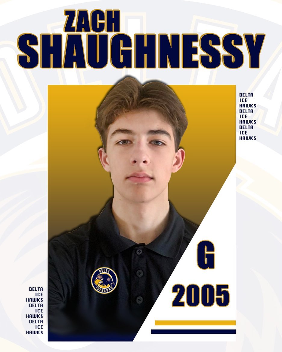COMMITTED: ‘05 Goalie Zach Shaughnessy has signed on with the Ice Hawks!

Zach most recently played for @surreyminorhockey and was previously a player/student with @deltawildhockey.

From Coach Steve: “Zach skated and practiced with the team all last season. His hard work and dedication to the game is clearly evident. We’re excited to sign him and are looking forward to seeing his development and future success as an Ice Hawk.”

Welcome aboard, Zach! #DeltaHawkey